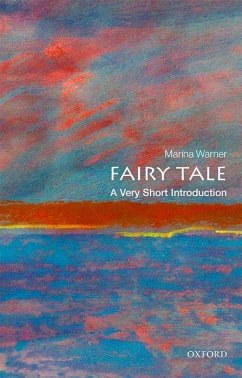 Fairy Tale: A Very Short Introduction - Warner, Marina (Writer, historian, cultural critic, and novelist; Fe