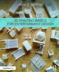 3D Printing Basics for Entertainment Design - McMills, Anne E.