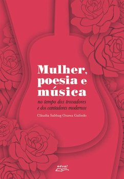Mulher, poesia e música (eBook, ePUB) - Galindo, Cláudia Sabbag Ozawa