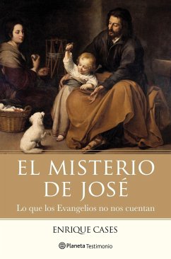 El misterio de José : lo que los Evangelios no nos cuentan - Cases Martín, Luis Enrique; Cases, Enrique