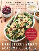 The Main Street Vegan Academy Cookbook The Main Street Vegan Academy Cookbook