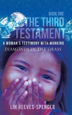 The Third Testament - A Woman's Testimony with Mankind- Diamonds in the Grass - Book One - - Reeves-Spencer, Lin