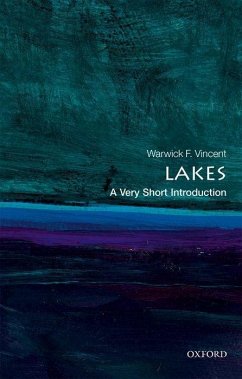 Lakes: A Very Short Introduction - Vincent, Warwick F. (Professor and Canada Research Chair, Departemen