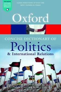 The Concise Oxford Dictionary of Politics and International Relations - Brown, Garrett W. (Professor of Political Theory and Global Health P; McLean, Iain (Official Fellow in Politics, Official Fellow in Politi; McMillan, Alistair (Senior Lecturer in Politics, Senior Lecturer in