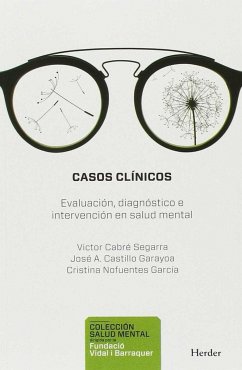 Casos clínicos : evaluación, diagnóstico e intervención en salud mental - Cabré Segarra, Víctor; Castillo Garayoa, José A.; Nofuentes García, Cristina