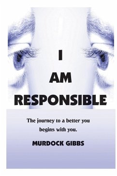 I Am Responsible: The Road to a Better You Begins with You - Gibbs, Murdock Doc