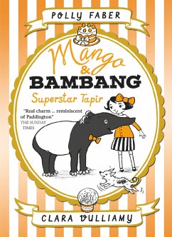 Mango & Bambang: Superstar Tapir (Book Four) - Faber, Polly