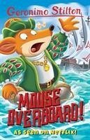 Geronimo Stilton: Mouse Overboard! - Stilton, Geronimo