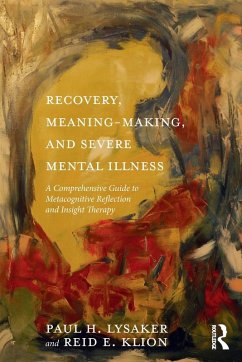 Recovery, Meaning-Making, and Severe Mental Illness - Lysaker, Paul H.;Klion, Reid E.