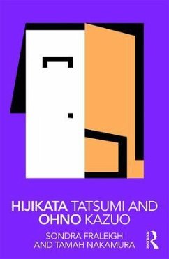 Hijikata Tatsumi and Ohno Kazuo - Fraleigh, Sondra (State University of New York, USA); Nakamura, Tamah (Kyushu University, Japan)