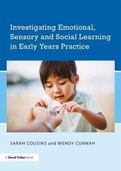 Investigating Emotional, Sensory and Social Learning in Early Years Practice - Cousins, Sarah (University of Warwick, UK); Cunnah, Wendy (formerly University of Bedfordshire, UK)