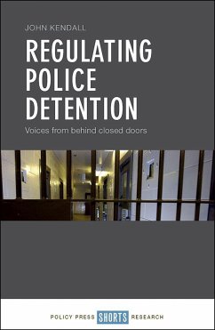 Regulating Police Detention: Voices from Behind Closed Doors - Kendall, John