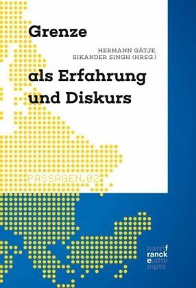 Grenze als Erfahrung und Diskurs Grenze als Erfahrung und Diskurs