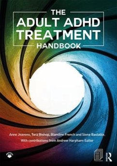 The Adult ADHD Treatment Handbook - Jeavons, Anne; Bishop, Tara; French, Blandine (Assistant Psychology, Research assistant at Univer