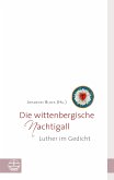 Die wittenbergische Nachtigall (eBook, ePUB)