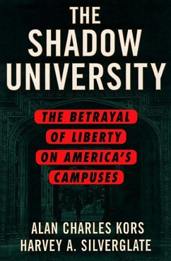 The Shadow University (eBook, ePUB) - Kors, Alan Charles; Silverglate, Harvey