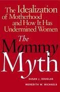 The Mommy Myth (eBook, ePUB) - Douglas, Susan; Michaels, Meredith