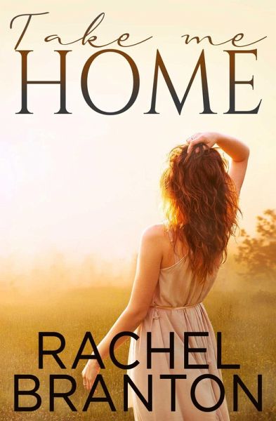 Take Me Home (Finding Home, #1) (eBook, ePUB) Take Me Home (Finding Home, #1) (eBook, ePUB)