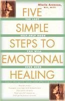The Five Simple Steps to Emotional Healing (eBook, ePUB) - Arenson, Gloria