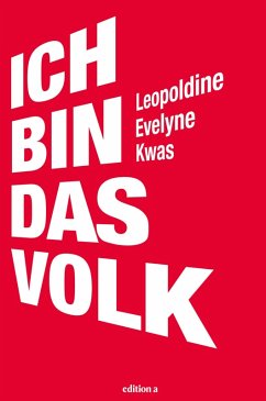 Ich bin das Volk (eBook, ePUB) - Kwas, Leopoldine Evelyne