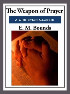 The Weapon of Prayer (eBook, ePUB) - Bounds, E. M.