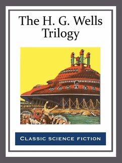 The H. G. Wells Trilogy (eBook, ePUB) - Wells, H. G.