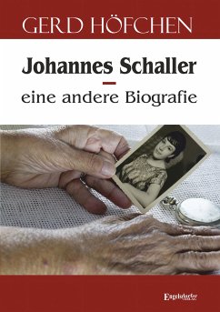 Johannes Schaller – eine andere Biografie (eBook, ePUB) - Höfchen, Gerd