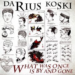 What Was Once Is By And Gone - Koski,Darius