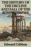 The History of the Decline and Fall of the Roman Empire - Complete (eBook, ePUB)