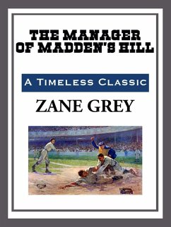 The Manager of Madden's Hill (eBook, ePUB) - Grey, Zane The Manager of Madden's Hill (eBook, ePUB) - Grey, Zane