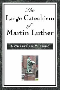 The Large Cathechism of Martin Luther (eBook, ePUB) - Luther, Martin