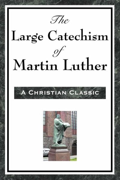 The Large Cathechism of Martin Luther (eBook, ePUB)
