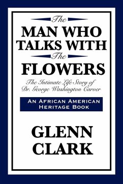The Man Who Talks With The Flowers (eBook, ePUB) - Clark, Glenn