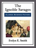 The Ignoble Savages (eBook, ePUB)