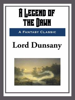A Legend of the Dawn (eBook, ePUB) - Dunsany, Lord