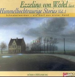 Schnabelweiden, ein Dorf aus erster Hand / Himmelhochtraurige Stories, Audio-CDs 1