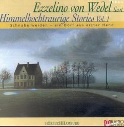 Schnabelweiden, ein Dorf aus erster Hand / Himmelhochtraurige Stories, Audio-CDs 1 - Wedel, Ezzelino von