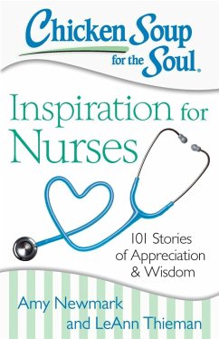 Chicken Soup for the Soul: Inspiration for Nurses (eBook, ePUB) - Newmark, Amy; Thieman, Leann