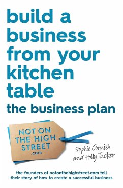 Build a Business From Your Kitchen Table: The Business Plan (eBook, ePUB) - Cornish, Sophie; Tucker, Holly