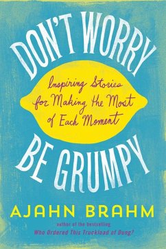 Don't Worry, Be Grumpy (eBook, ePUB) - Brahm, Ajahn