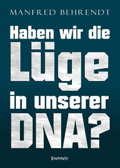 Haben wir die Lüge in unserer DNA? (eBook, ePUB) - Behrend, Manfred