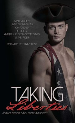 Taking Liberties: A Yankee Doodle Dandy Erotic Anthology (eBook, ePUB) - Vaughn, Mina; Cunningham, Linda; Fulcher, Joy