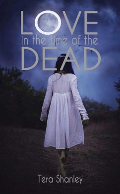 Love in the Time of the Dead (eBook, ePUB) - Shanley, Tera