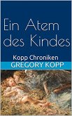Ein Atem des Kindes (Kopp Chroniken, #4) (eBook, ePUB) Ein Atem des Kindes (Kopp Chroniken, #4) (eBook, ePUB)