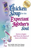 Chicken Soup for the Expectant Mother's Soul (eBook, ePUB)