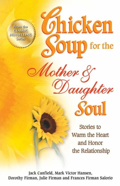Chicken Soup for the Mother & Daughter Soul (eBook, ePUB) Chicken Soup for the Mother & Daughter Soul (eBook, ePUB)
