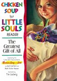 Chicken Soup for the Little Souls Reader: The Greatest Gift of All (eBook, ePUB)