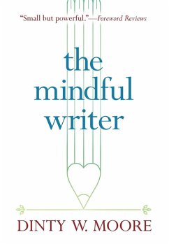 The Mindful Writer (eBook, ePUB) - Moore, Dinty W.