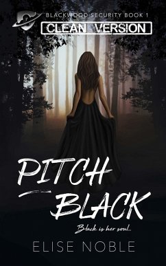 Pitch Black - Clean Version (Blackwood Security - Cleaned Up, #1) (eBook, ePUB) - Noble, Elise