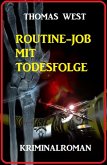 Routine-Job mit Todesfolge: Kriminalroman (eBook, ePUB)